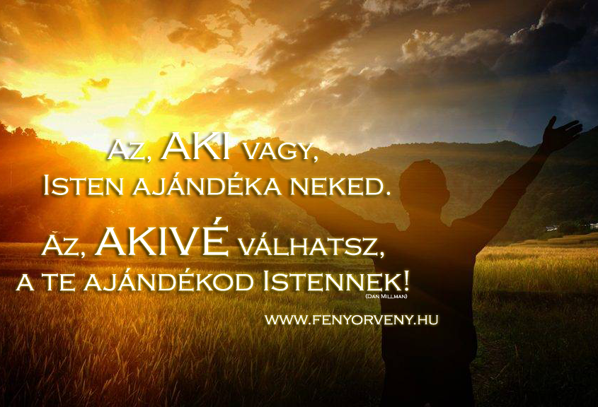 Az, aki vagy, Isten ajándéka neked