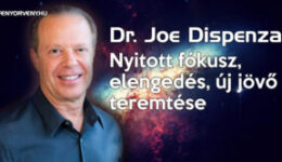 Dr.Joe Dispenza: Nyitott fókusz, elengedés, új jövő megteremtése meditáció (videó)